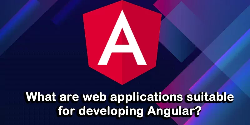Web Applications Can Be Created With Angular 800x400